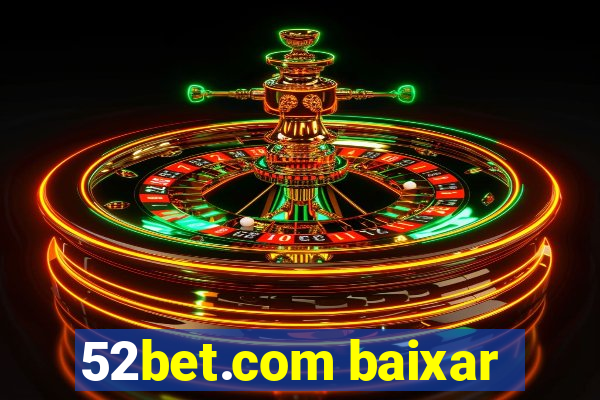 52bet.com baixar